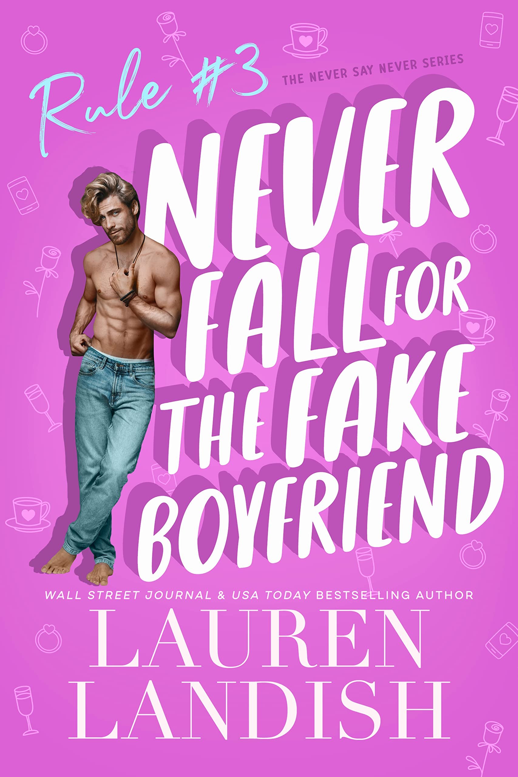 Never Fall For The Fake Boyfriend: A Grumpy Sunshine Romance (Never Say Never Book 3) Cover
